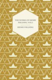 Icon image The Works of Henry Fielding; Vol. I; A Journey from This World to the Next and a Voyage to Lisbon