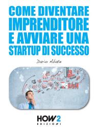 Icon image Come Diventare un Imprenditore e Avviare una Startup di Successo