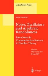 Icon image Noise, Oscillators and Algebraic Randomness: From Noise in Communication Systems to Number Theory