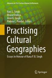 Icon image Practising Cultural Geographies: Essays in Honour of Rana P. B. Singh