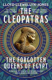 Icon image The Cleopatras: Discover the powerful story of the seven queens of Ancient Egypt!