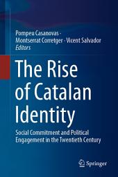 Icon image The Rise of Catalan Identity: Social Commitment and Political Engagement in the Twentieth Century