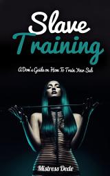 Icon image Slave Training: A Dom's Guide on How to Train your Sub