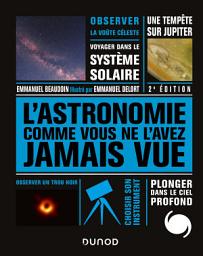 Icon image L'Astronomie comme vous ne l'avez jamais vue: Édition 2