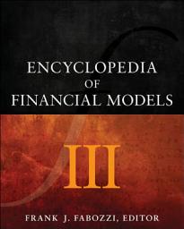 Icon image Encyclopedia of Financial Models, Volume III: Volume 3