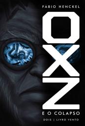 Icon image OXZ e o Colapso: 2 | Livro Vento