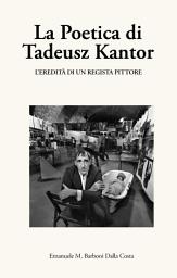 Icon image La Poetica di Tadeusz Kantor: L'eredità di un regista pittore