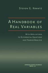 Icon image A Handbook of Real Variables: With Applications to Differential Equations and Fourier Analysis