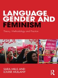 Icon image Language, Gender and Feminism: Theory, Methodology and Practice