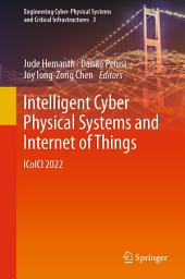 Icon image Intelligent Cyber Physical Systems and Internet of Things: ICoICI 2022