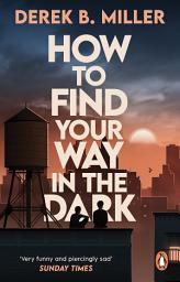 Icon image How to Find Your Way in the Dark: The powerful and epic coming-of-age story from the author of Norwegian By Night