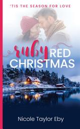 Icon image Ruby Red Christmas: A second chance at love Christmas romance featuring seasoned love