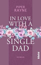 Icon image In Love with a Single Dad: Eine Single Dad's Club Novella | Prequel zur Single Dad's Serie der USA Today Bestseller-Autorin