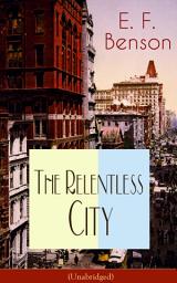 Icon image The Relentless City (Unabridged): A Satirical Novel set between London and New York