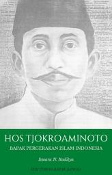 Icon image H.O.S. Tjokroaminoto: Bapak Pergerakan Islam Indonesia