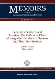 Icon image Separatrix Surfaces and Invariant Manifolds of a Class of Integrable Hamiltonian Systems and Their Perturbations