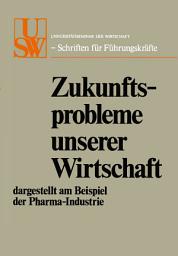 Icon image Zukunftsprobleme unserer Wirtschaft: dargestellt am Beispiel der Pharma-Industrie