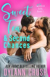 Icon image Sweet Tea & Second Chances: A Boy Next Door Small Town Rom Com