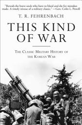 Icon image This Kind of War: The Classic Military History of the Korean War