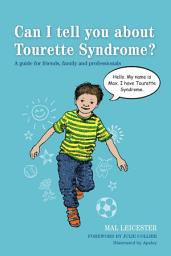 Icon image Can I tell you about Tourette Syndrome?: A guide for friends, family and professionals