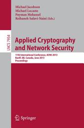 Icon image Applied Cryptography and Network Security: 11th International Conference, ACNS 2013, Banff, AB, Canada, June 25-28, 2013. Proceedings