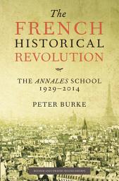 Icon image The French Historical Revolution: The Annales School 1929 - 2014, Edition 2