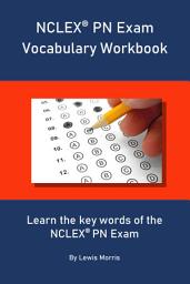 Icon image NCLEX PN Exam Vocabulary Workbook: Learn the key words of the NCLEX PN Exam