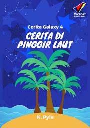 Icon image Cerita Galaxy 4: Cerita di Pinggir Laut