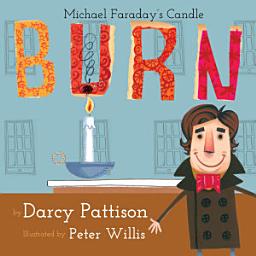 Icon image Burn: Michael Faraday's Candle: Read Along or Enhanced eBook