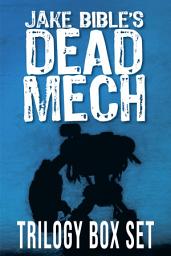 Icon image Dead Mech Trilogy Box Set: The Dead Mech Apex Trilogy is military science fiction where the zombie apocalypse includes undead with mechs