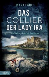 Icon image Das Collier der Lady Ira: Ein Edinburgh-Krimi mit Glen Kincaid