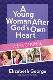 Icon image A Young Woman After God's Own Heart®--A Devotional