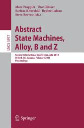 Icon image Abstract State Machines, Alloy, B and Z: Second International Conference, ABZ 2010, Orford, QC, Canada, February 22-25, 2010, Proceedings