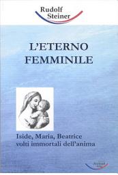 Icon image L’ETERNO FEMMINILE: Iside, Maria, Beatrice volti immortali dell’anima