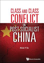 Icon image Class And Class Conflict In Post-socialist China