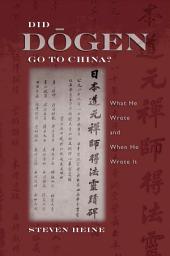 Icon image Did Dōgen Go to China?: What He Wrote and When He Wrote It