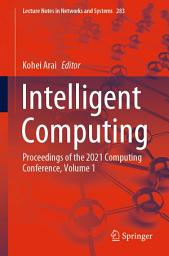 Icon image Intelligent Computing: Proceedings of the 2021 Computing Conference, Volume 1