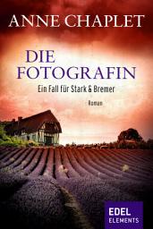 Icon image Die Fotografin: Der vierte Fall für Stark & Bremer