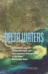 Icon image Delta Waters: Research to Support Integrated Water and Environmental Management in the Lower Mississippi River