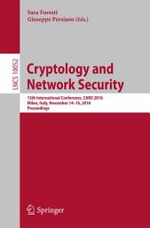 Icon image Cryptology and Network Security: 15th International Conference, CANS 2016, Milan, Italy, November 14-16, 2016, Proceedings