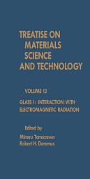 Icon image Glass I: Interaction with Electromagnetic Radiation: Treatise on Materials Science and Technology, Vol. 12, Volume 12