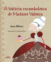 Icon image A História Rocambolesca de Madame Valesca