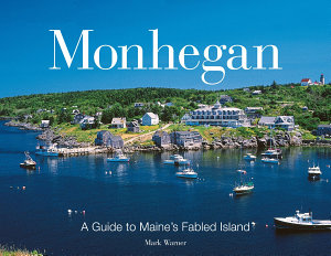 Icon image Monhegan: A Guide to Maine's Fabled Islands