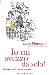 Icon image Io mi svezzo da solo!: Dialoghi sullo svezzamento