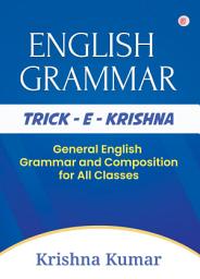 Icon image TRICK - E - KRISHNA ( General English Grammar and Composition for All Classes )