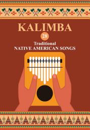 Icon image Kalimba. 28 Traditional Native American Songs: Songbook for 8-17 key Kalimba