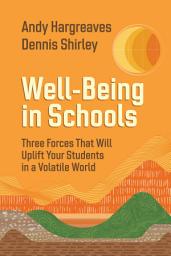 Icon image Well-Being in Schools: Three Forces That Will Uplift Your Students in a Volatile World