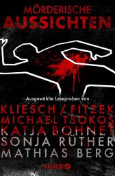 Icon image Mörderische Aussichten: Thriller & Krimi bei Knaur #5: Ausgewählte Leseproben von Kliesch/Fitzek, Michael Tsokos, Katja Bohnet, Sonja Rüther uvm.