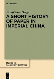 Icon image A Short History of Paper in Imperial China