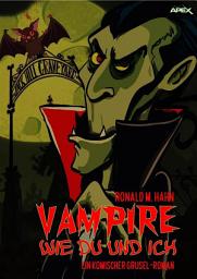 Icon image VAMPIRE WIE DU UND ICH: Ein komischer Grusel-Roman